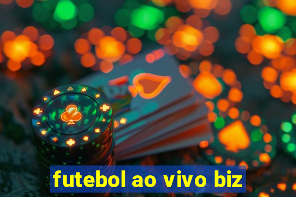 futebol ao vivo biz